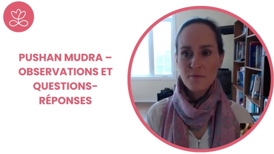 2.4 Pushan Mudra – observations et questions-réponses (4 minutes)
